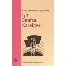 Kapitalizm ve Sosyalizmde İşin Sınıfsal Karakteri - İbrahim Okçuoğlu - Töz Yayınları