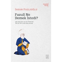 Fuzuli Ne Demek İstedi?  - İhsan Fazlıoğlu  - Ketebe