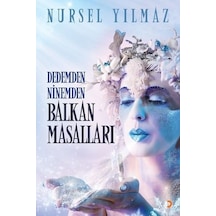 Dedemden Ninemden Balkan Masalları - Nursel Yılmaz - Cinius