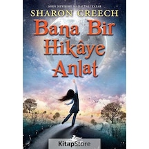 Bana Bir Hikaye Anlat / Sharon Creech