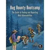 Bug Bounty Bootcamp: The Guide To Finding And Reporting Web Vulnerabilities