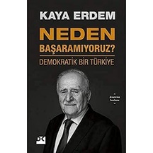 Neden Başaramıyoruz : Demokratik Bir Türkiye