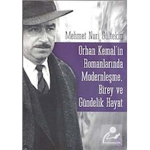 Orhan Kemal'in Romanlarında Modernleşme Birey ve Gündelik Hayat - Mehmet Nuri Güntekin - Everest Yayınları