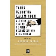 Tahir Üzgör'ün Kaleminden - Ali Nihat Tarlan ve Amil Çelebioğlu'nun Ders Notları- Ötüken Neşriyat