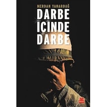 Darbe İçinde Darbe-15 Temmuz Sürecinin Diyalektiği - Merdan Yanardağ - Kırmızı Kedi