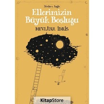Ellerimizin Büyük Boşluğu / Mevlana İdris