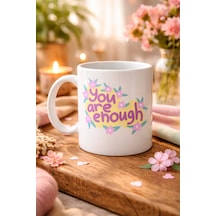 You Are Enough Yazılı Porselen Kupa Model 125 Motive Edici Mesajlı, Çiçek Desenli, Sevdiklerine Anlamlı Hediye Çok Renkli