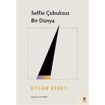 Selfie Çubuksuz Bir Dünya / Etgar Keret