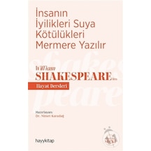 İnsanın İyilikleri Suya Kötülükleri Mermere Yazılır - William Shakespeareden Hayat Dersleri- Hayykitap