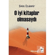 O Iyi Kitaplar Olmasaydı / Emin Özdemir