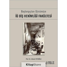 İÜ Diş Hekimliği Fakültesi - Başlangıçtan Günümüze - Ahmet Efeoğlu - Nobel Tıp Kitabevleri