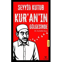 Seyyid Kutub Kur'an'ın Gölgesinde / Seyfullah Kara