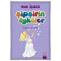 Şipşirin Öyküler - Lay Lay Lom - Nur İçözü - Altın Kitaplar
