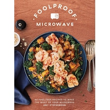 Foolproof Microwave: 60 Fuss-free Recipes To Make The Most Of Your Microwave
