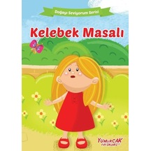 Kelebek Masalı - Doğayı Seviyorum Serisi- Yumurcak Yayınları