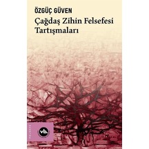 Çağdaş Zihin Felsefesi Tartışmaları - Özgüç Güven - VakıfBank Kültür Yayınları