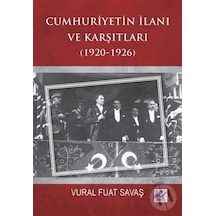 Cumhuriyetin İlanı ve Karşıtları 1920-1926 - Vural Fuat Savaş - Efil Yayınevi Yayınları