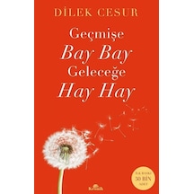 Geçmişe Bay Bay Geleceğe Hay Hay / Dilek Cesur