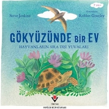 Gökyüzünde Bir Ev - Hayvanların Sıra Dışı Yuvaları - Robbin Gourley - Tübitak Yayınları