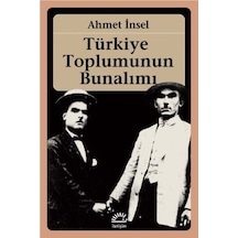 Türkiye Toplumunun Bunalımı - Ahmet İnsel - İletişim Yayınları