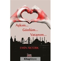Aşkım Gönlüm Vatanım / Emin Aktürk