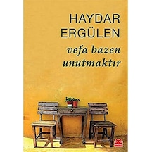 Vefa Bazen Unutmaktır