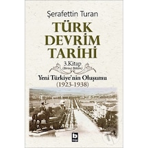 Türk Devrim Tarihi (3. Kitap / Birinci Bölüm) - Şerafettin Turan - Bilgi Yayınevi