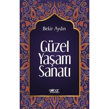 Güzel Yaşam Sanatı / Bekir Aydın
