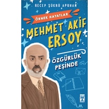 Mehmet Akif Ersoy Özgürlük Peşinde - Örnek Hayatlar 9786050807165