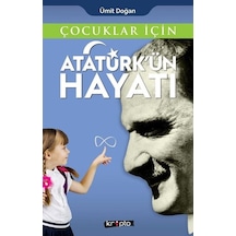 Çocuklar için Atatürk'ün Hayatı - Ümit Doğan - Kripto
