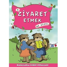 Masallarla Görgü Kuralları - Ziyaret Etmek Ne Güzel - Münire Şafak - Timaş Çocuk