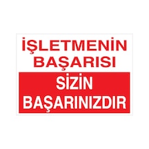İşletmenin Başarısı Sizin Başarınızdır Uyarı Tabelası - 50x70 Foreks - B1