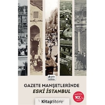Gazete Manşetlerinde Eski İstanbul - Yakup Özev - Çıra Yayınları