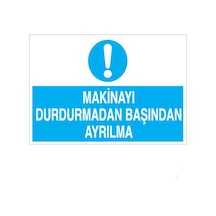 Makinayı Durdurmadan Başından Ayrılma Uyarı Levhası 20x30cm