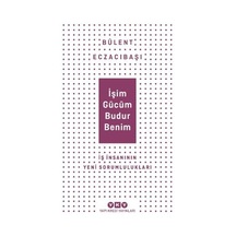 İşim Gücüm Budur Benim - İş İnsanının Yeni Sorumlulukları - Bülent Eczacıbaşı - Yapı Kredi Yayınları