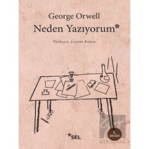 Neden Yazıyorum - George Orwell - Sel Yayıncılık