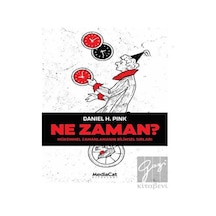 Ne Zaman? Mükemmel Zamanlamanın Bilimsel Sırları - Daniel H. Pink - MediaCat Yayıncılık