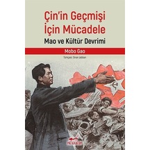 Çin'in Geçmişi İçin Mücadele: Mao ve Kültür Devrimi / Mobo Gao
