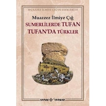 Sümerlilerde Tufan Tufan'da Türkler - Muazzez İlmiye Çığ - Kaynak Yayınları