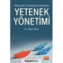 Öncülleri ve Sonuçları Açısından Yetenek Yönetimi - Füsun Toros - Nobel Bilimsel Eserler