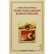 Türk İnkılabının Karakterleri - Sadri Etem Ertem - Kaynak Yayınları