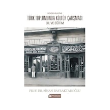 Dünden Bugüne Türk Toplumunda Kültür Çatışması: Dil ve Eğitim / Sinan Bayraktaroglu