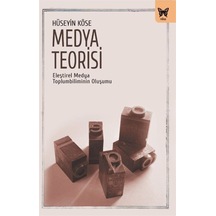 Medya Teorisi - Eleştirel Medya Toplumbiliminin Oluşumu - Hüseyin Köse - Nika Yayınevi