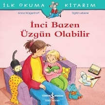 İnci Bazen Üzgün Olabilir-İlk Okuma Kitabım - Anna Wagenhoff - İş Bankası Kültür Yayınları
