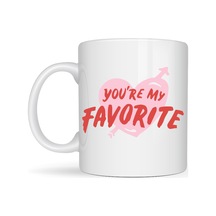 You Re My Favorite Yazılı Porselen Kupa Model 13 - Sevgiliye Arkadaşa Özel Romantik Kahve Kupası - Hediye Fincan Diğer