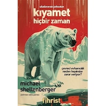 Kıyamet Hiçbir Zaman - Çevreci Evhamcılık Neden Hepimize Zarar Veriyor? - Michael Shellenberger - Fihrist