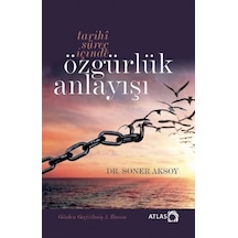 Tarihî Süreç İçinde ÖZGÜRLÜK ANLAYIŞI (İtiraz Etmek Erdemdir)
