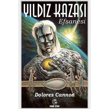 Yıldız Kazası Efsanesi / Dolores Cannon