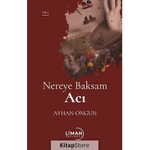 Nereye Baksam Acı - Cilt 2 - Ayhan Ongun - Liman Yayınevi
