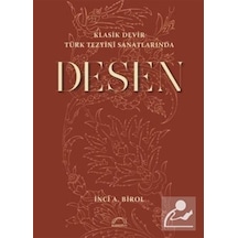 Klasik Devir Türk Tezyini Sanatlarında Desen / İnci A. Birol